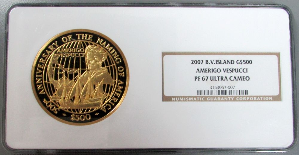 2007 GOLD  BRITISH VIRGIN ISLANDS $500 NGC PROOF 67 ULTRA CAMEO 5 ozs AMERIGO VESPUCCI NAMING OF AMERICA ONLY 99 MINTED