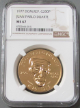 1977 GOLD DOMINICAN REPUBLIC 200 PESOS  NGC MINT STATE 67  "JUAN PABLO DUARTE" ONLY 1,000 MINTED